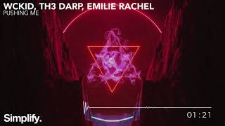 WCKiD & TH3 DARP & Emilie Rachel - Pushing Me [Simplify.]