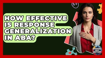 How Effective Is Response Generalization In ABA? - Answers About Autism