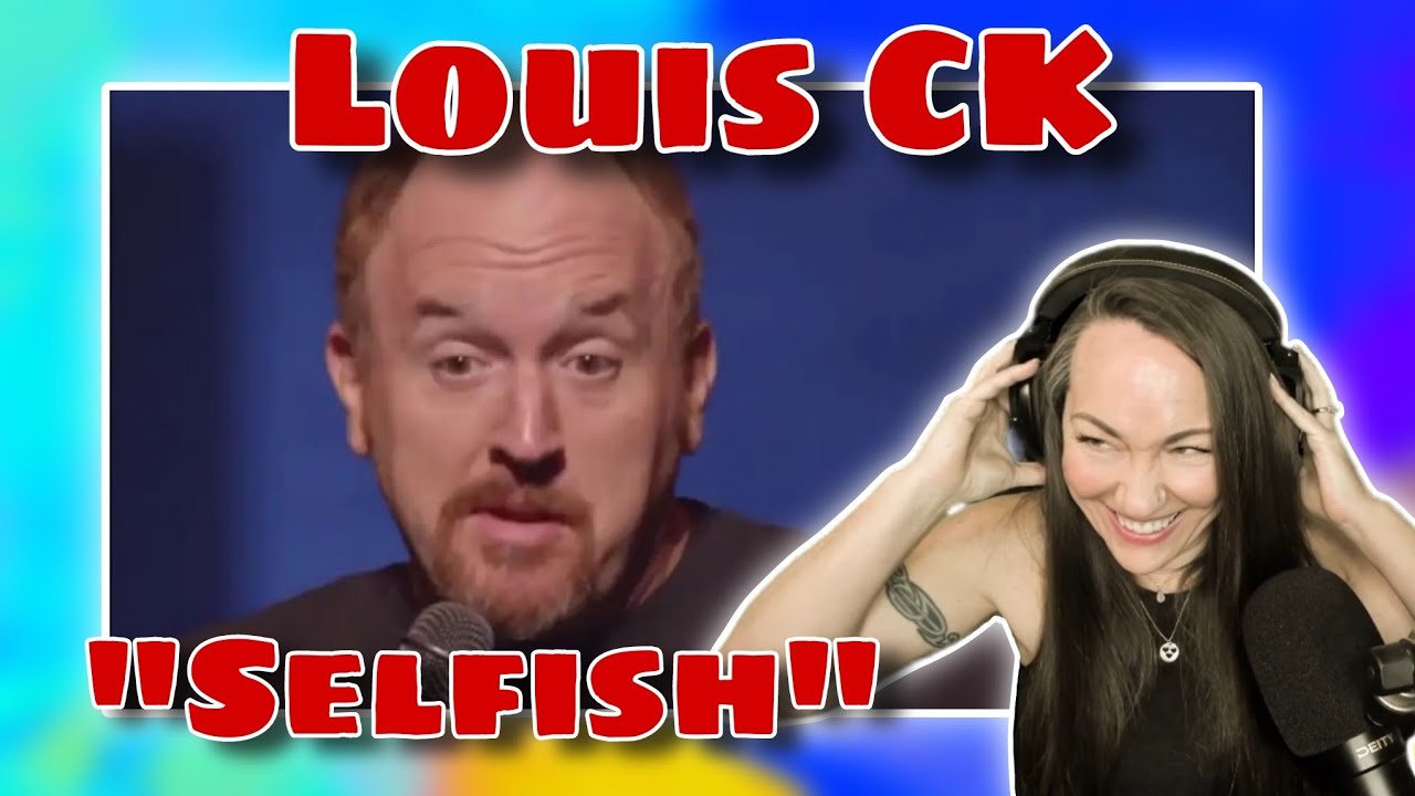 First time hearing| Louis CK | Selfish