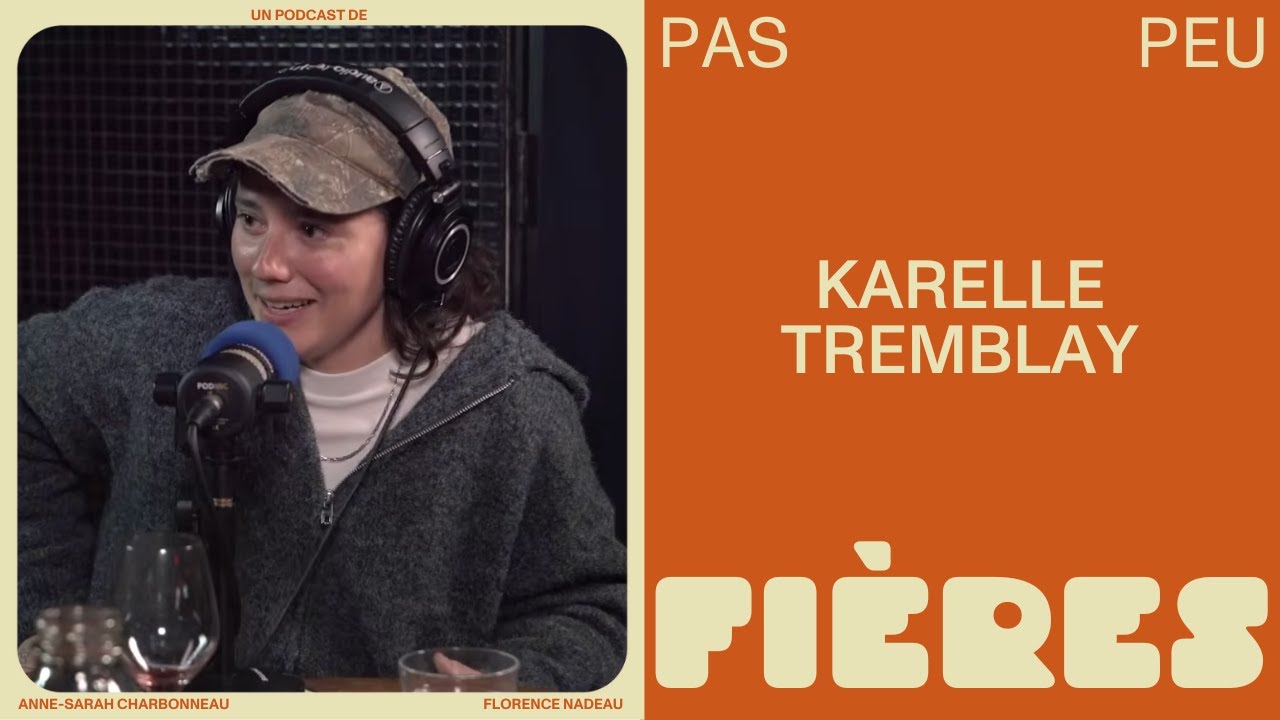 Pas peu fières - Karelle Tremblay fait la paix avec son côté douchebag