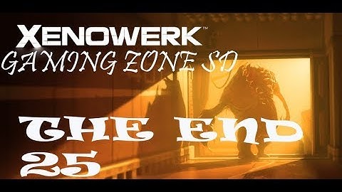 Xenowork Walkthrough part 25 THE END  GAMING ZONE SD