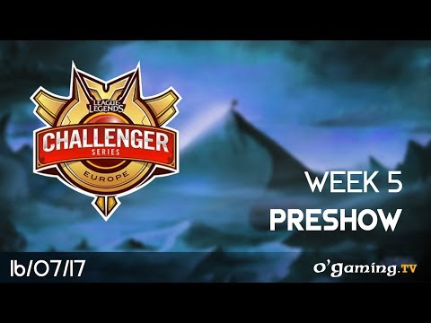 Preshow - EU Challenger Series 2017 - Summer Split - Week 5 - League of Legends