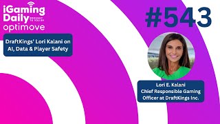 Ep 543: DraftKings’ Lori Kalani on AI, Data & Player Safety