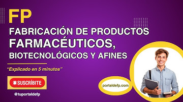 🔴 FP FABRICACIÓN DE PRODUCTOS FARMACÉUTICOS, BIOTECNOLÓGICOS Y AFINES. Ciclo explicado en 5 minutos