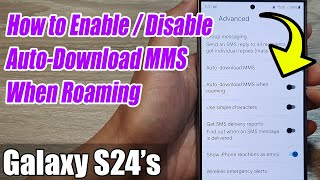 Galaxy S24S24Ultra How To Enabledisable Auto-Download Mms When Roaming