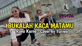Download Lagu BUKALAH KACA MATAMU - RANO KARNO Cover by YURIWA MP3