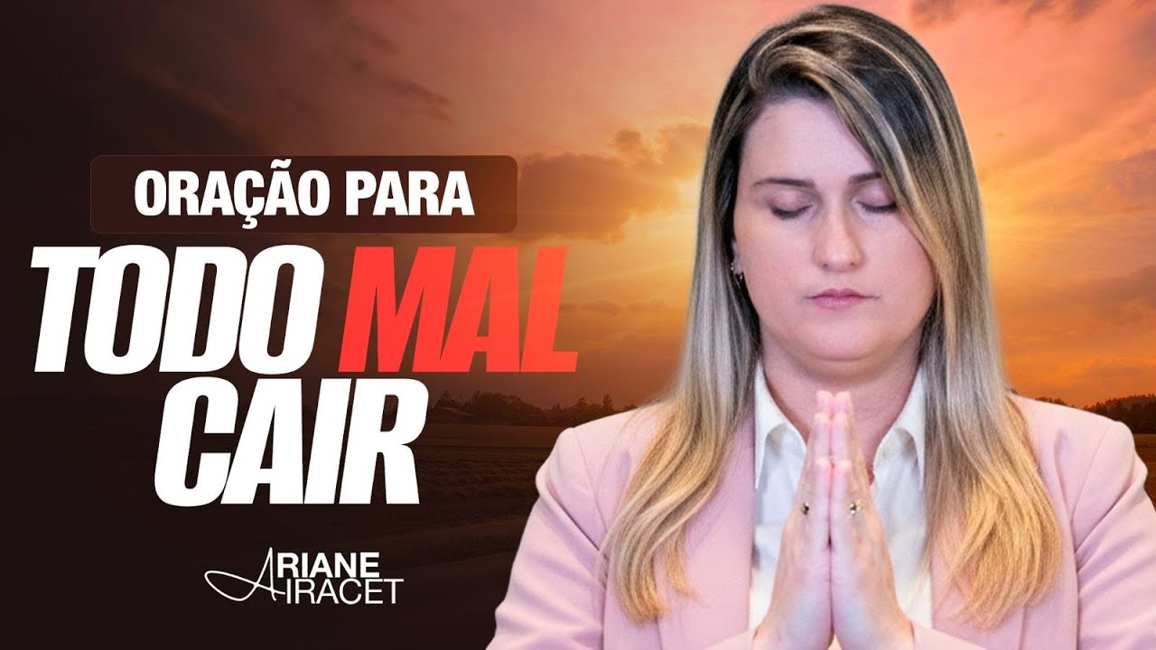 ORAÇÃO PARA TODO MAL CAIR - DOENÇAS E OPRESSÃO!
