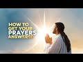 How to Get Your Prayers Answered from God