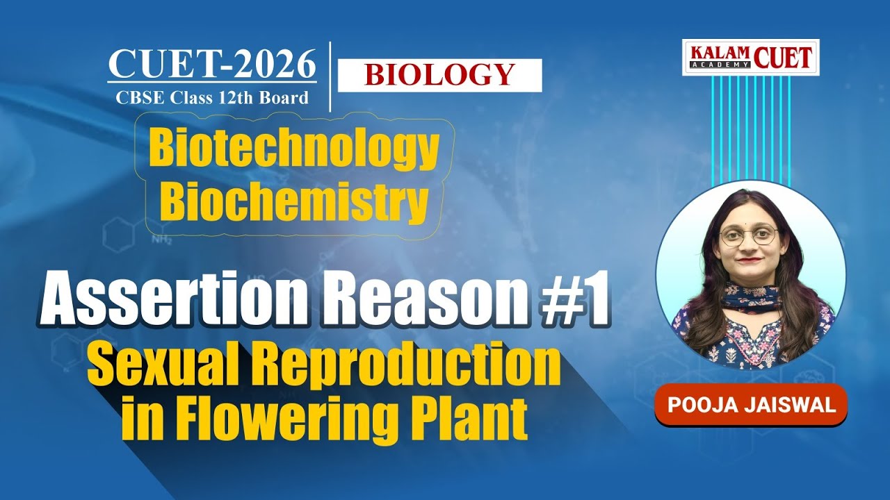 CUET Biology 2026 | Sexual Reproduction in Flowering Plants | Assertion ...