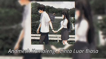 Cinta luar biasa - andmesh kamaleng (speed up) tiktok version.