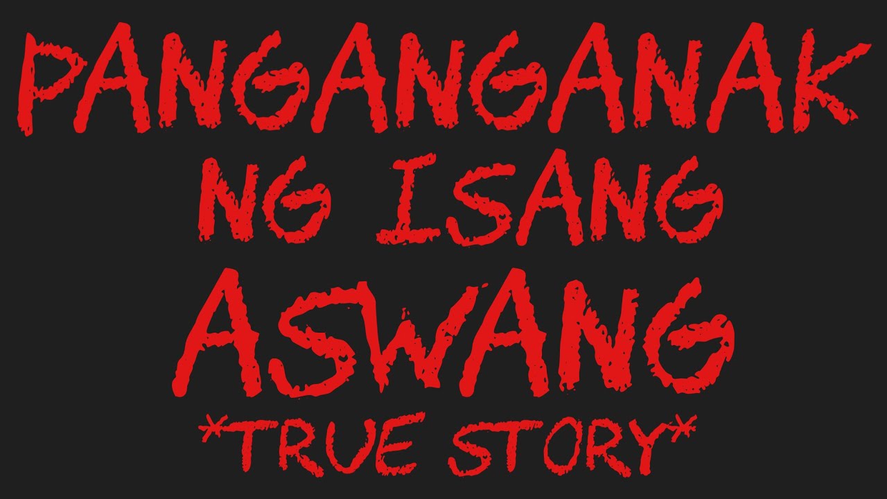 PANGANGANAK NG ISANG ASWANG *True Story*