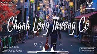 Chạnh Lòng Thương Cô - Phố Cũ Còn Anh - Sầu Tương Tư  Thôi Quên Đi | Nhạc Chill Tiktok