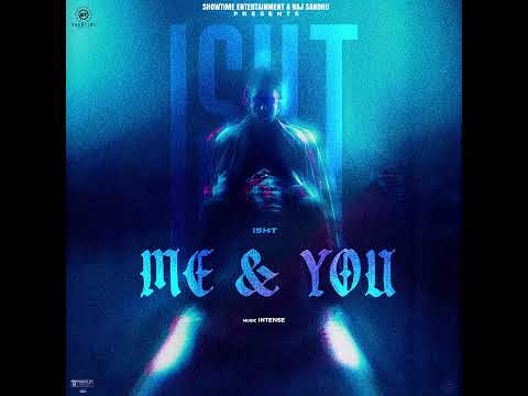 Me and You (Official Audio) | Isht | Intense | Surreal | Latest Punjabi Songs 2023