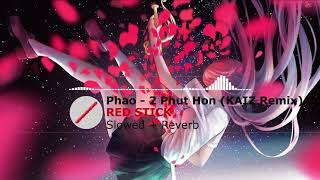 Phao - 2 Phut Hon Kaiz Remix Slowed Reverb