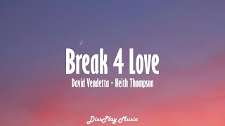 David Vendetta ft Keith Thompson - Break 4 Love (lyrics)