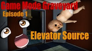 Gamemode Graveyard : Episode 1 (Elevator Source)