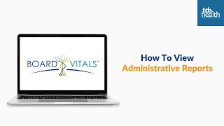 BoardVitals Training Video: How To View Administrative Reports