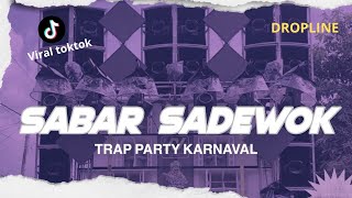 DJ SABAR - SADEWOK | STYLE TRAP PARTY KARNAVAL BASS RENDAH NGUK | FLP READY