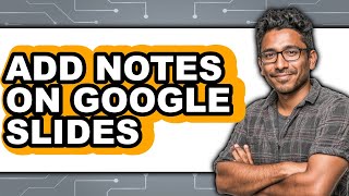 How to Add Notes on Google Slides - Easy Guide