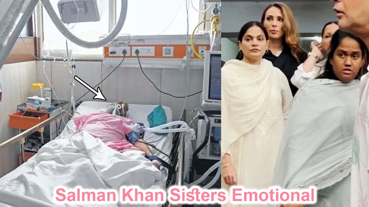 Salman Khan Sisters Arpita & Alvira Khan Emotional and Heartbroken For Father Salim Khan