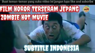 FILM HOROR TERSERAM JEPANG ZOMBIE HOT MOVIE.
