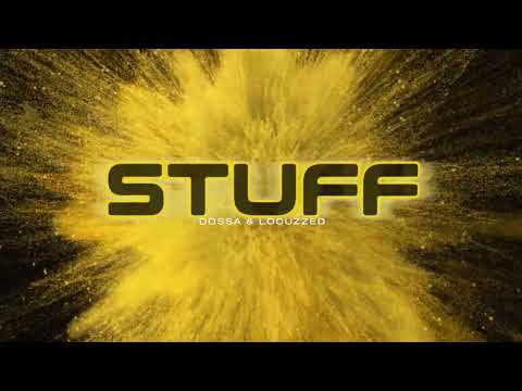 Dossa, Locuzzed - Stuff