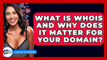 What Is WHOIS And Why Does It Matter For Your Domain? - Everyday-Networking