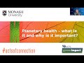 Planetary health webinar  what is it and why is it important