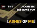 IN ERIS - Ashes Of Me (Exclusive Acoustic Sessions 09)