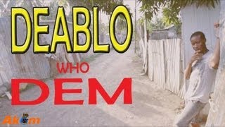 Deablo - Who Dem [Official Music Video HD]