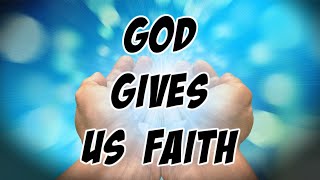 God gives us Faith @BibleBrodown
