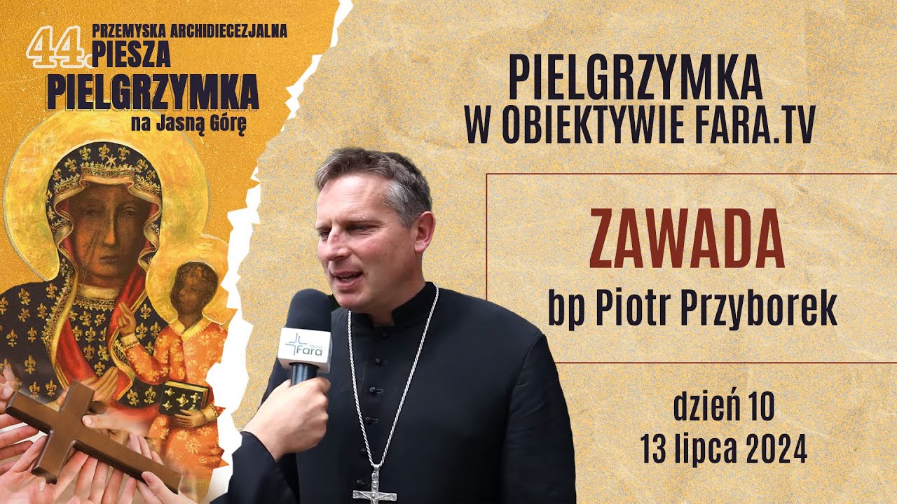Zawada - bp Piotr Przyborek - Pielgrzymka w obiektywie fara.tv - dzień 10 (2024)