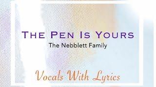 Video thumbnail of "The Pen Is Yours || The Nebblett Family | Vocals With Lyrics"