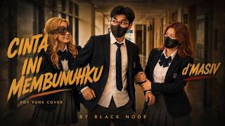 Download lagu D'Masiv | CINTA INI MEMBUNUHKU | Pop Punk Cover By BLACK NODE