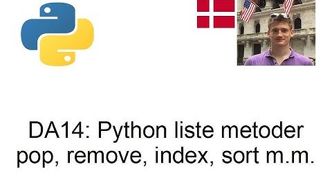 [DA 14] Python liste metoder pop, remove, index, sort (og flere)
