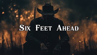 Six Feet Ahead