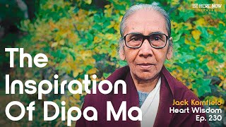 Jack Kornfield on the Inspiration of Dipa Ma  Heart Wisdom Ep. 230