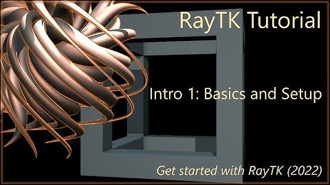 RayTK Intro Part 1: Setup and Basics (2022)