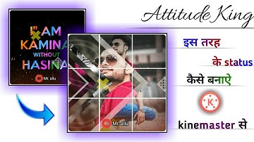 How To Make Awesome WhatsApp Status In Kinemaster ll Full Attitude Status Editing ll Tutorial ll HD