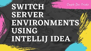 Switching among environments made easy (IDE Tricks) Guide