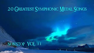 20 Greatest Symphonic Metal Songs NON STOP ★ VOL. 11