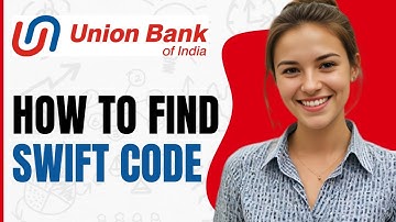 How To Find Union Bank Swift Code - Full Guide 2024