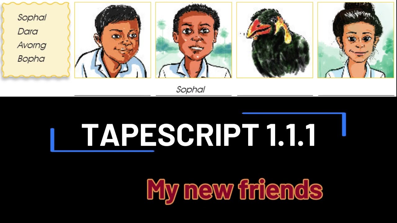 English-Cambodia Grade 7 Chapter-1 At a new school. Unit1- Meeting new friends. TAPESCRIPT 1.1.1