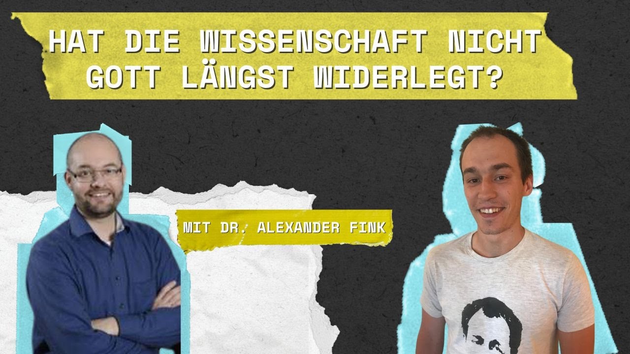 Hat die Wissenschaft nicht Gott längst widerlegt? Mit Dr. Alexander Fink