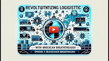 Revolutionizing Logistics with Blockchai Episode 1: Introduction to Blockchain in Logistics