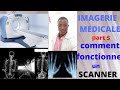 IMAGERIE MÉDICALE part5: Comment fonctionne un scanner/ How a scanner works