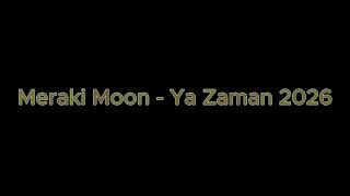 Meraki Moon - Ya Zaman 2026