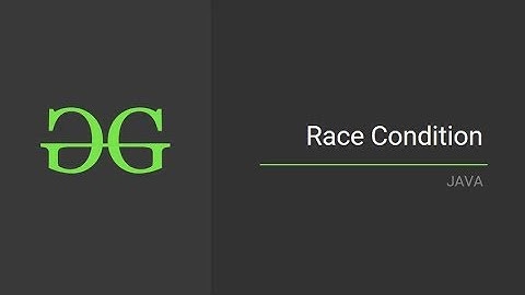 Race Condition (Java) | GeeksforGeeks
