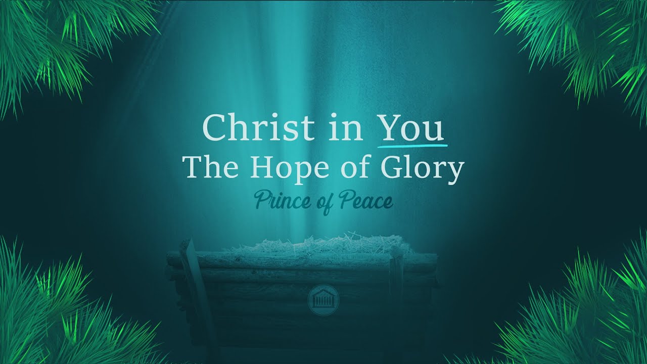 Christ In You - The Hope Of Glory - Prince Of Peace - YouTube