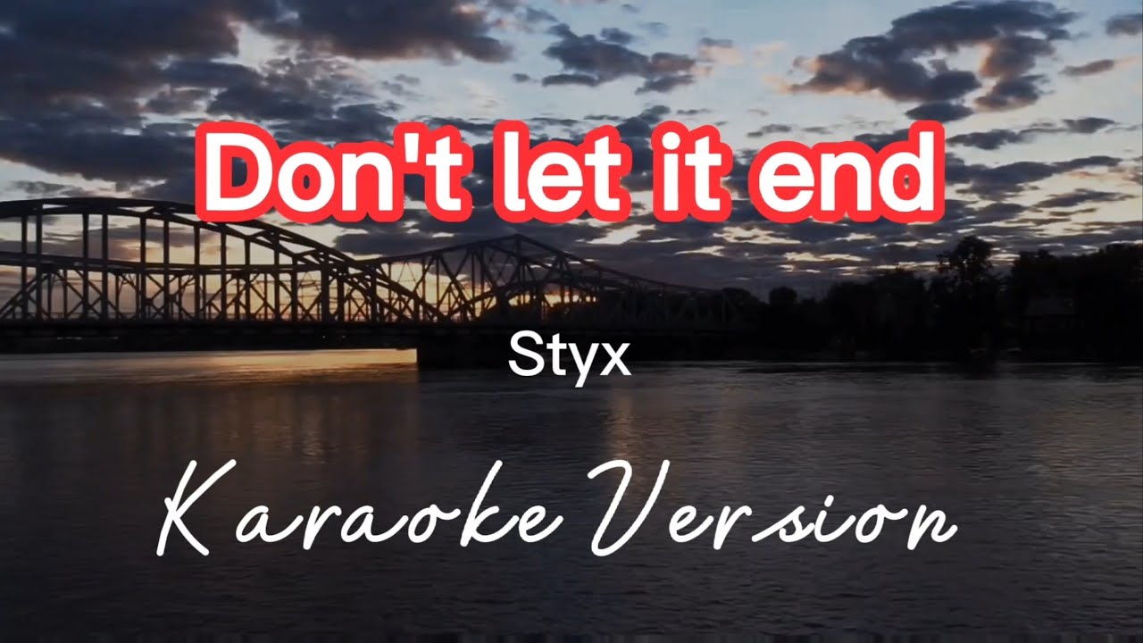 DON'T LET IT END | STYX | KARAOKE VERSION